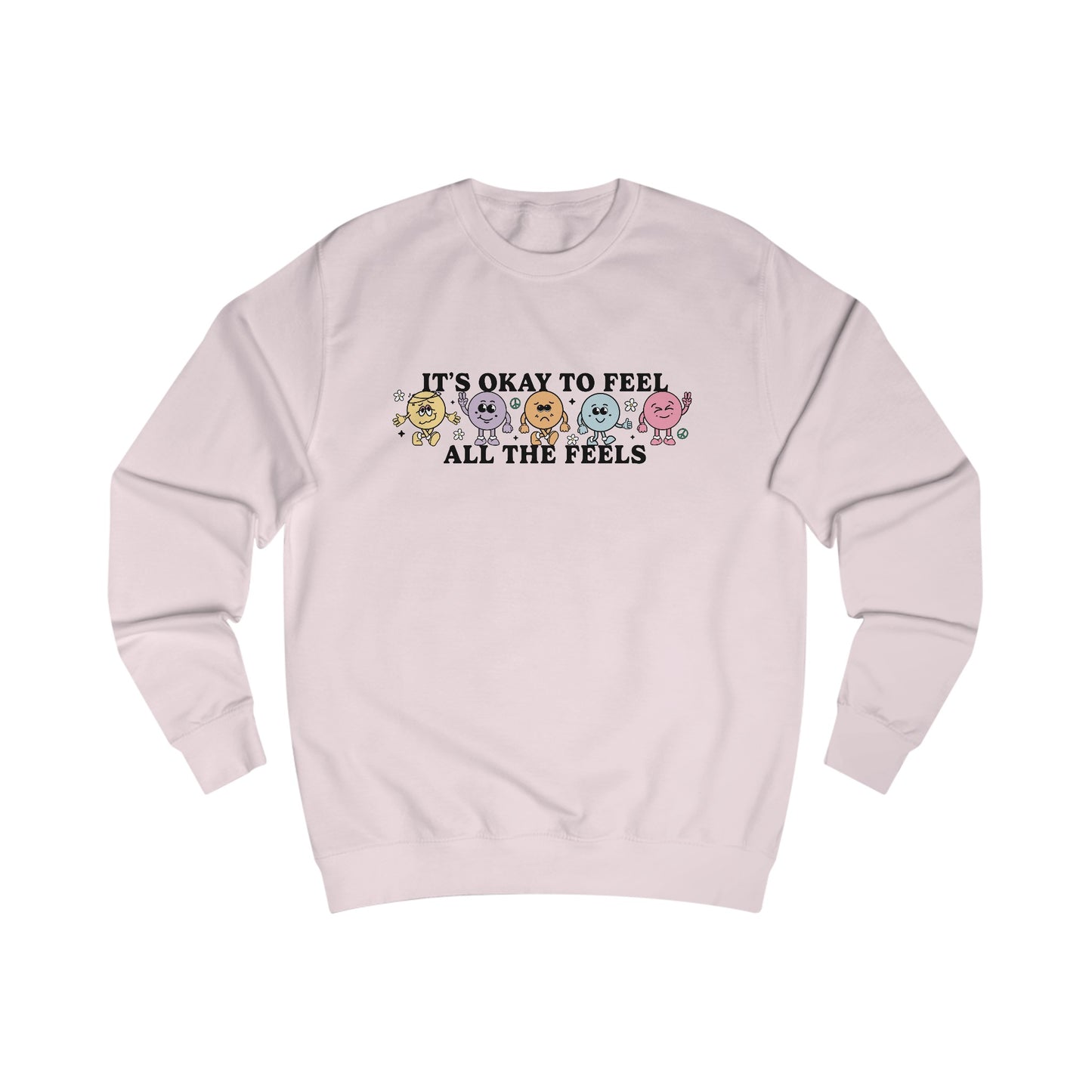 It's OK to Feel All the Feels Sweatshirt