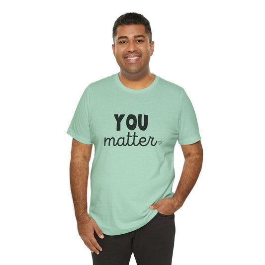 You Matter Short Sleeve Tee