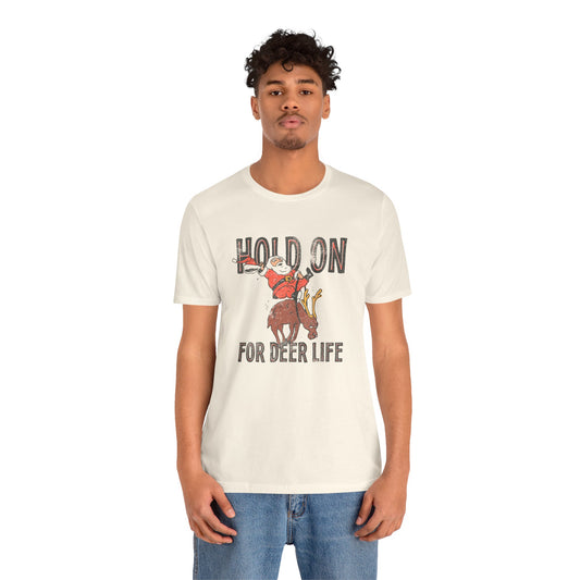 Hold On for Deer Life Short Sleeve Tee