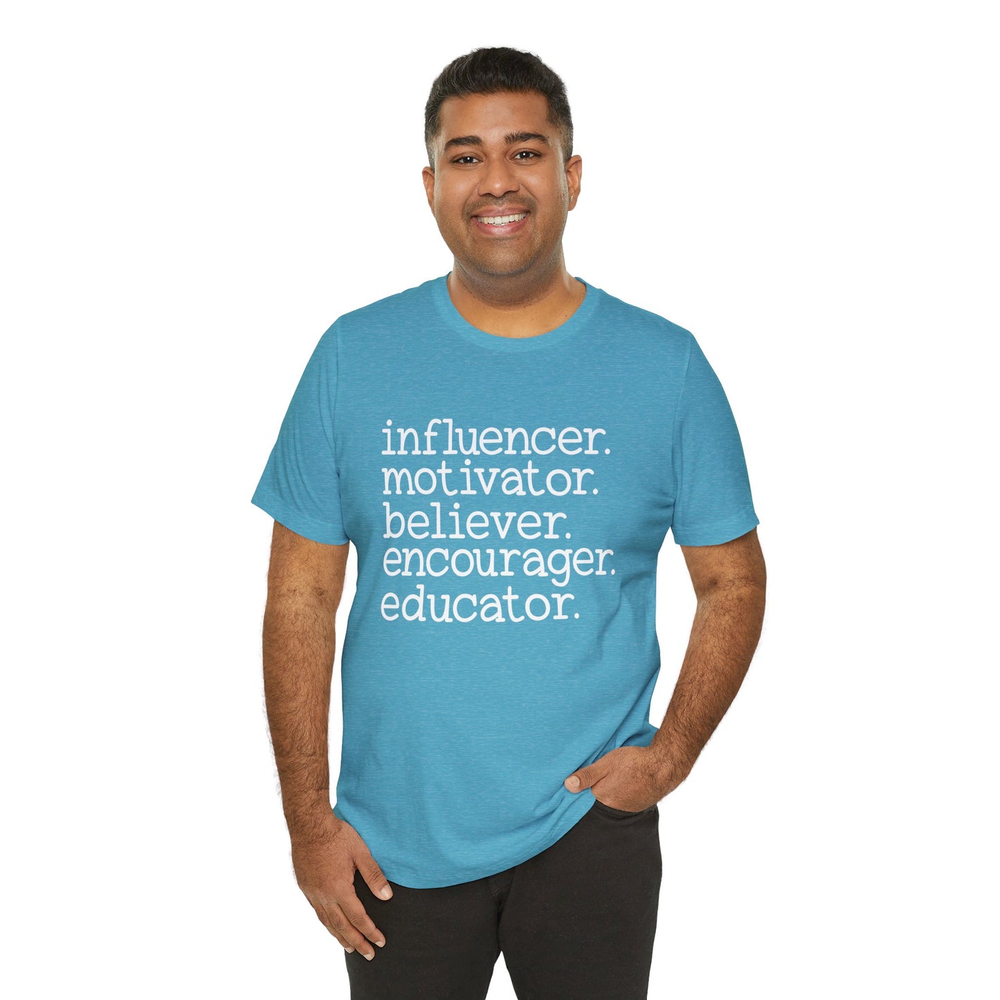 Influencer, Motivator, Believer, Encourager, Educator, Short Sleeve Tee