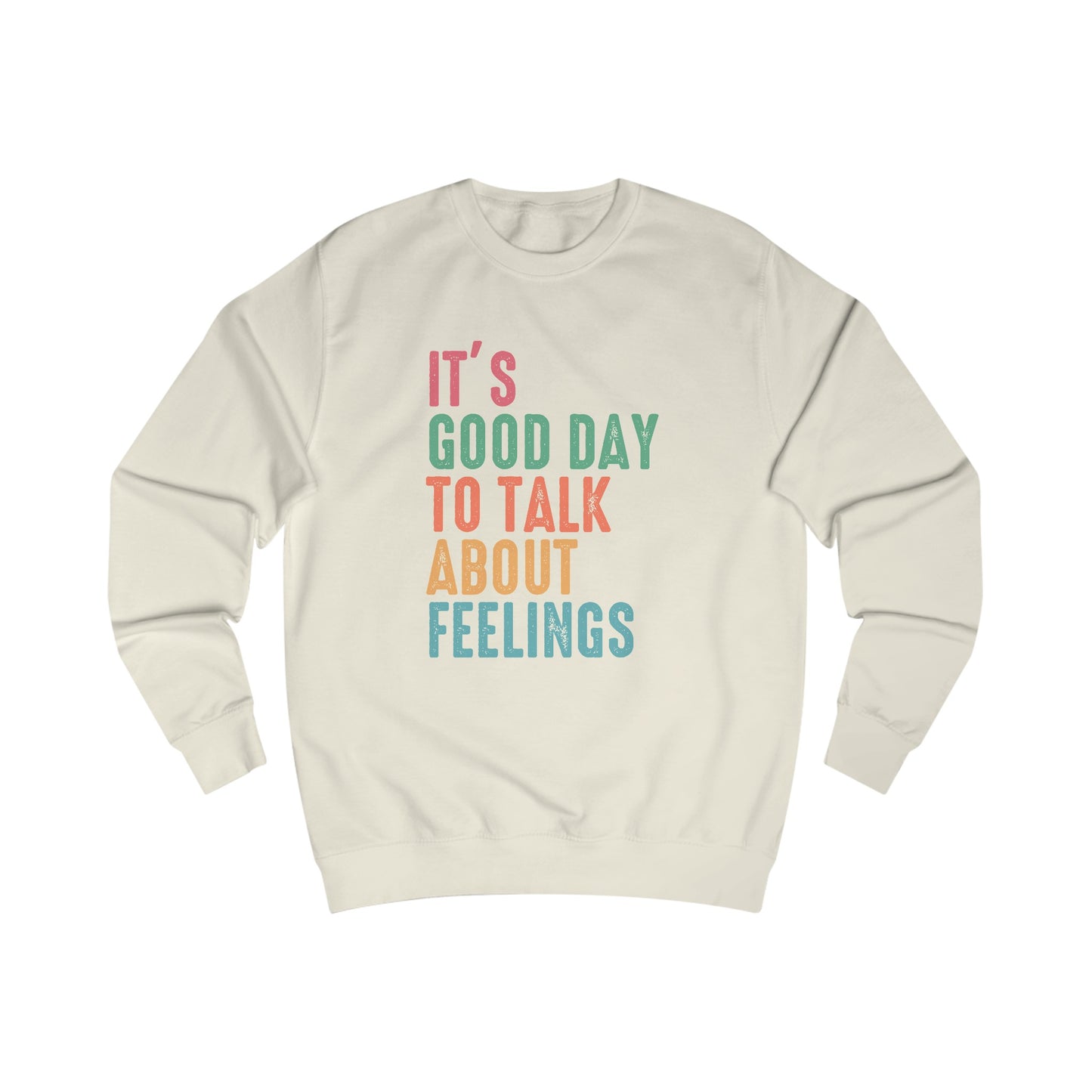 It's A Good Day To Talk About Feelings Sweatshirt