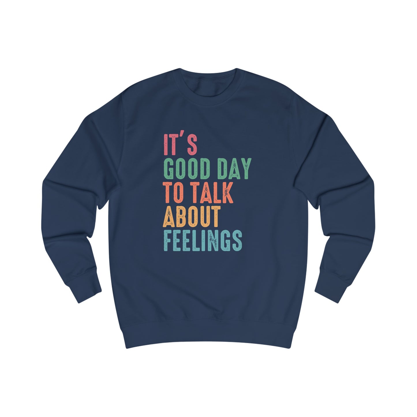 It's A Good Day To Talk About Feelings Sweatshirt