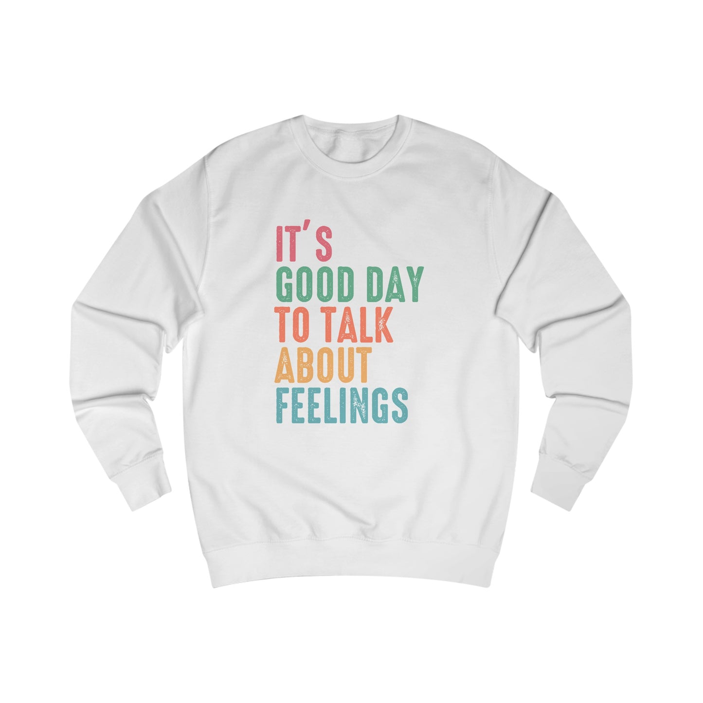 It's A Good Day To Talk About Feelings Sweatshirt