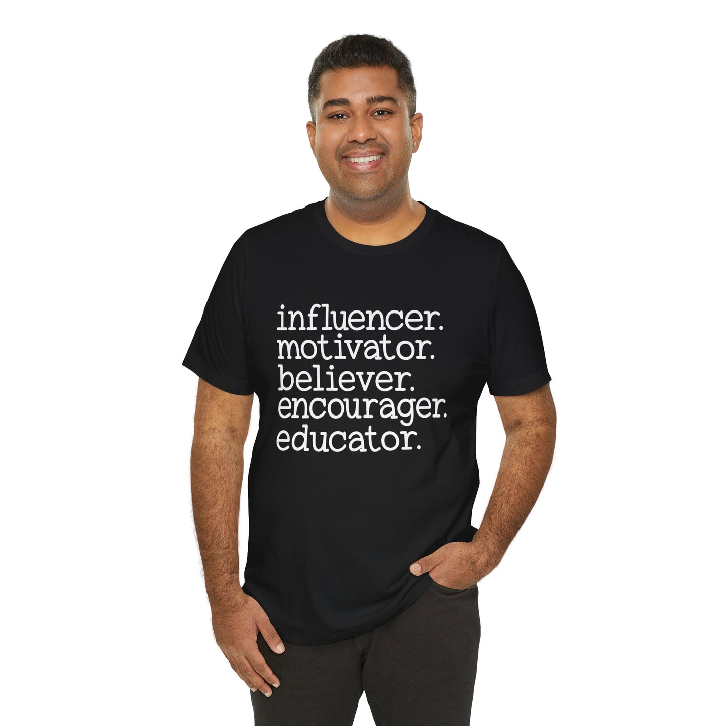 Influencer, Motivator, Believer, Encourager, Educator, Short Sleeve Tee