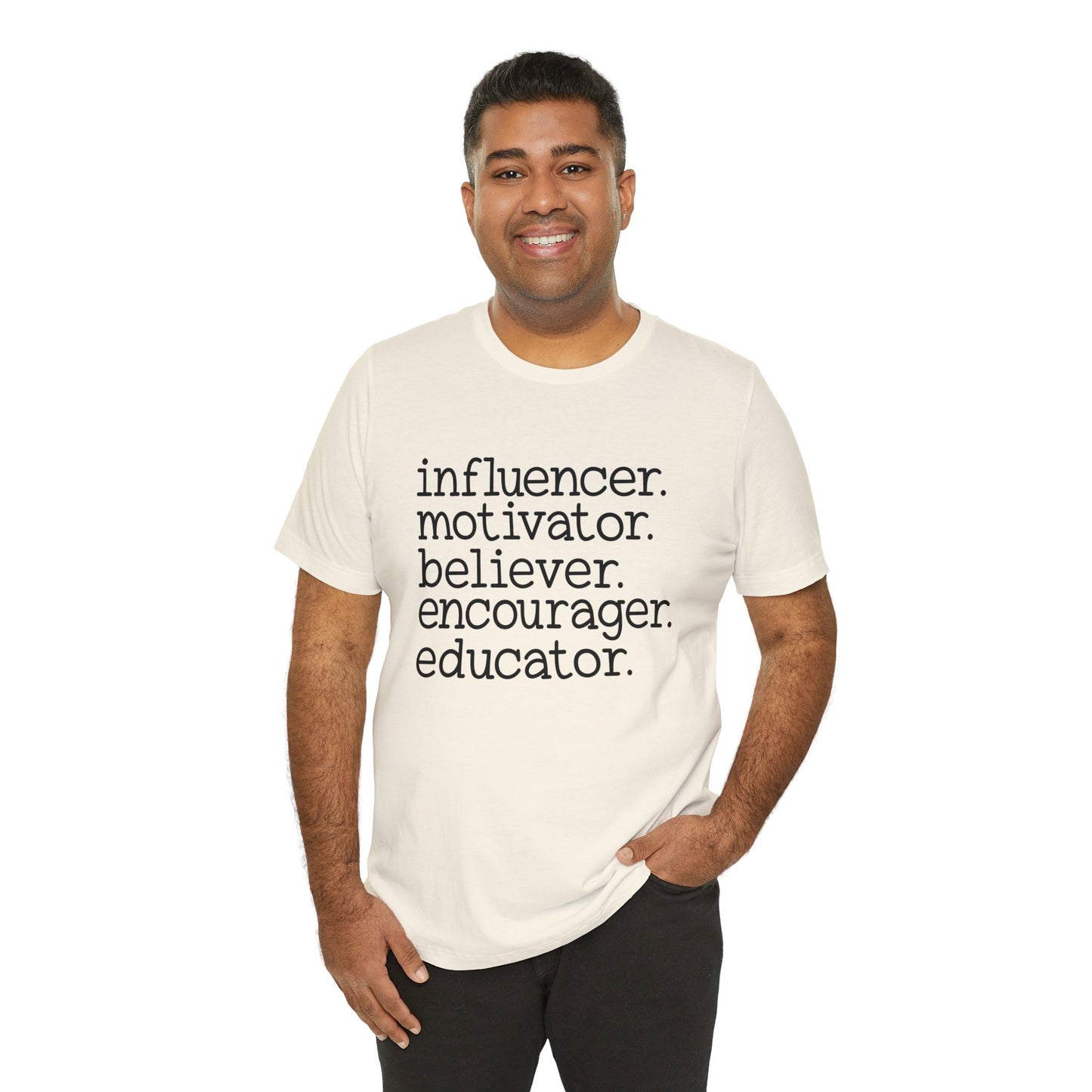 Influencer, Motivator, Believer, Encourager, Educator, Short Sleeve Tee