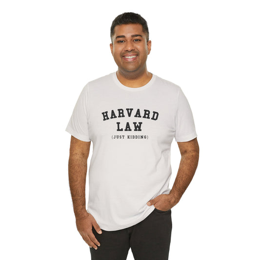 Harvard Law Just Kidding Short Sleeve Tee