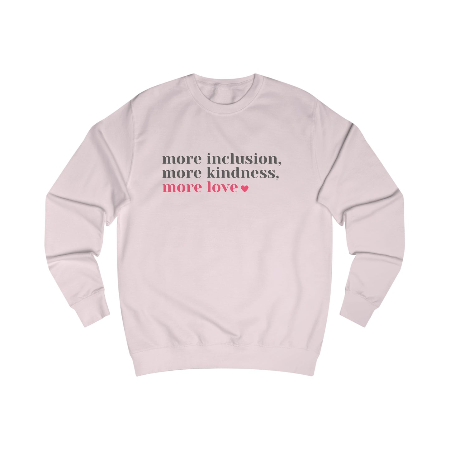 More Inclusion, More Kindness, More Love (Black/White) Sweatshirt