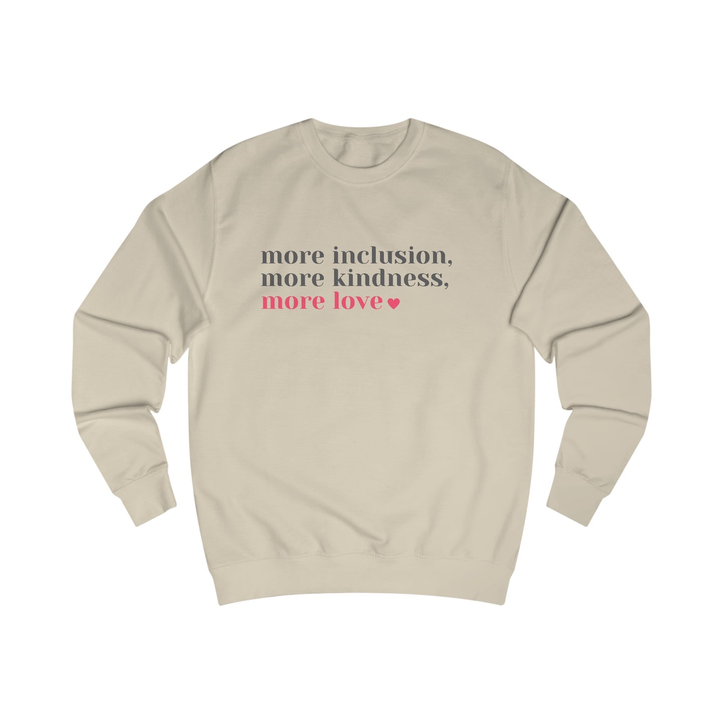 More Inclusion, More Kindness, More Love (Black/White) Sweatshirt