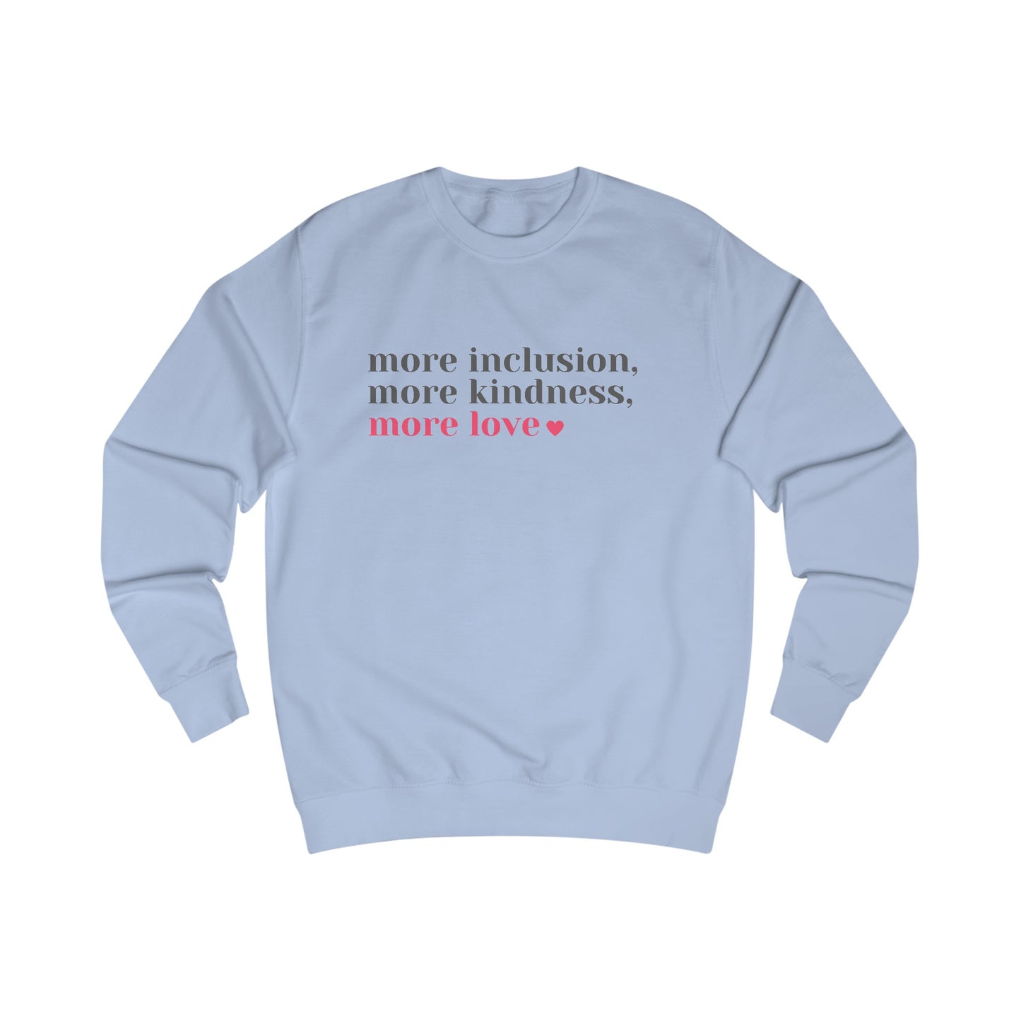 More Inclusion, More Kindness, More Love (Black/White) Sweatshirt