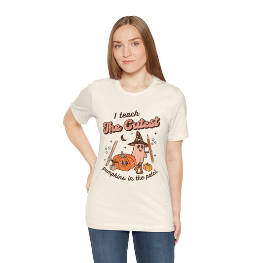 I Teach The Cutest Pumpkins In The Patch Short Sleeve Tee