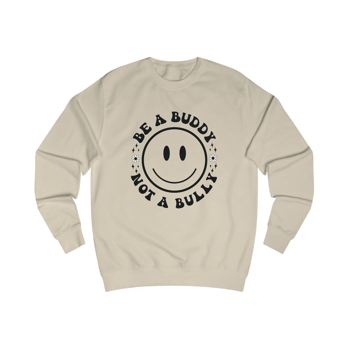 Be A Buddy, Not A Bully Sweatshirt