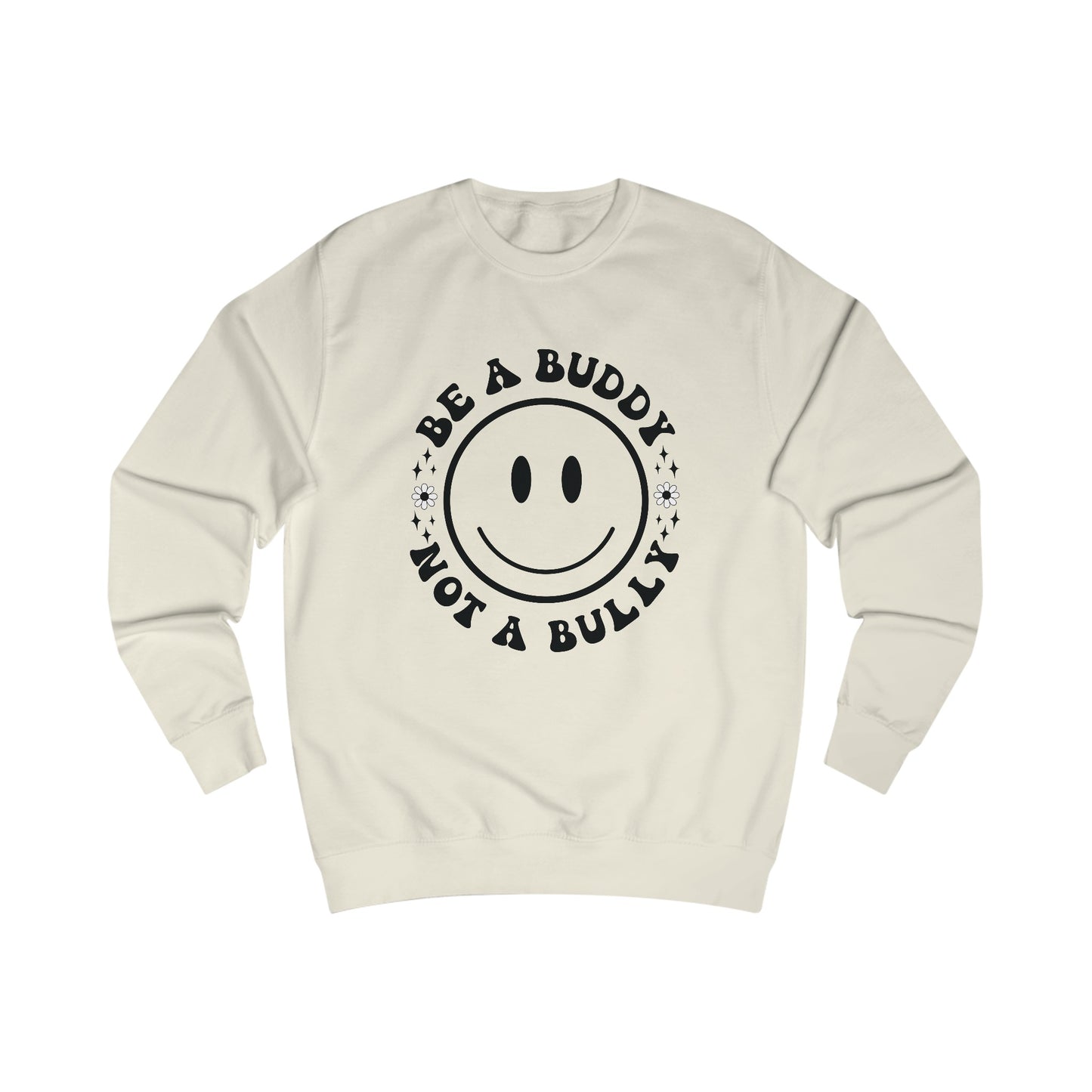 Be A Buddy, Not A Bully Sweatshirt