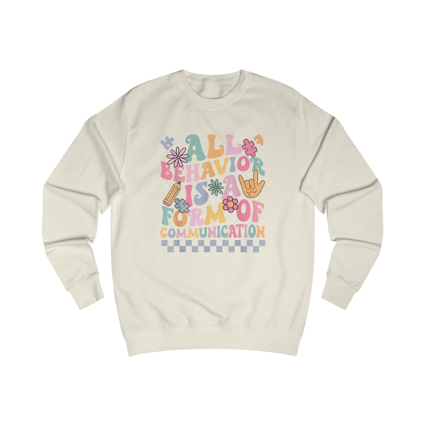 All Behavior Is A Form Of Communication Sweatshirt