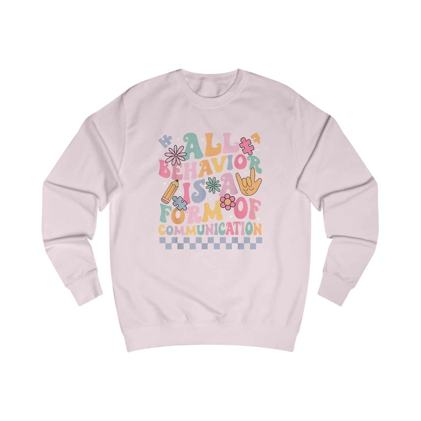 All Behavior Is A Form Of Communication Sweatshirt