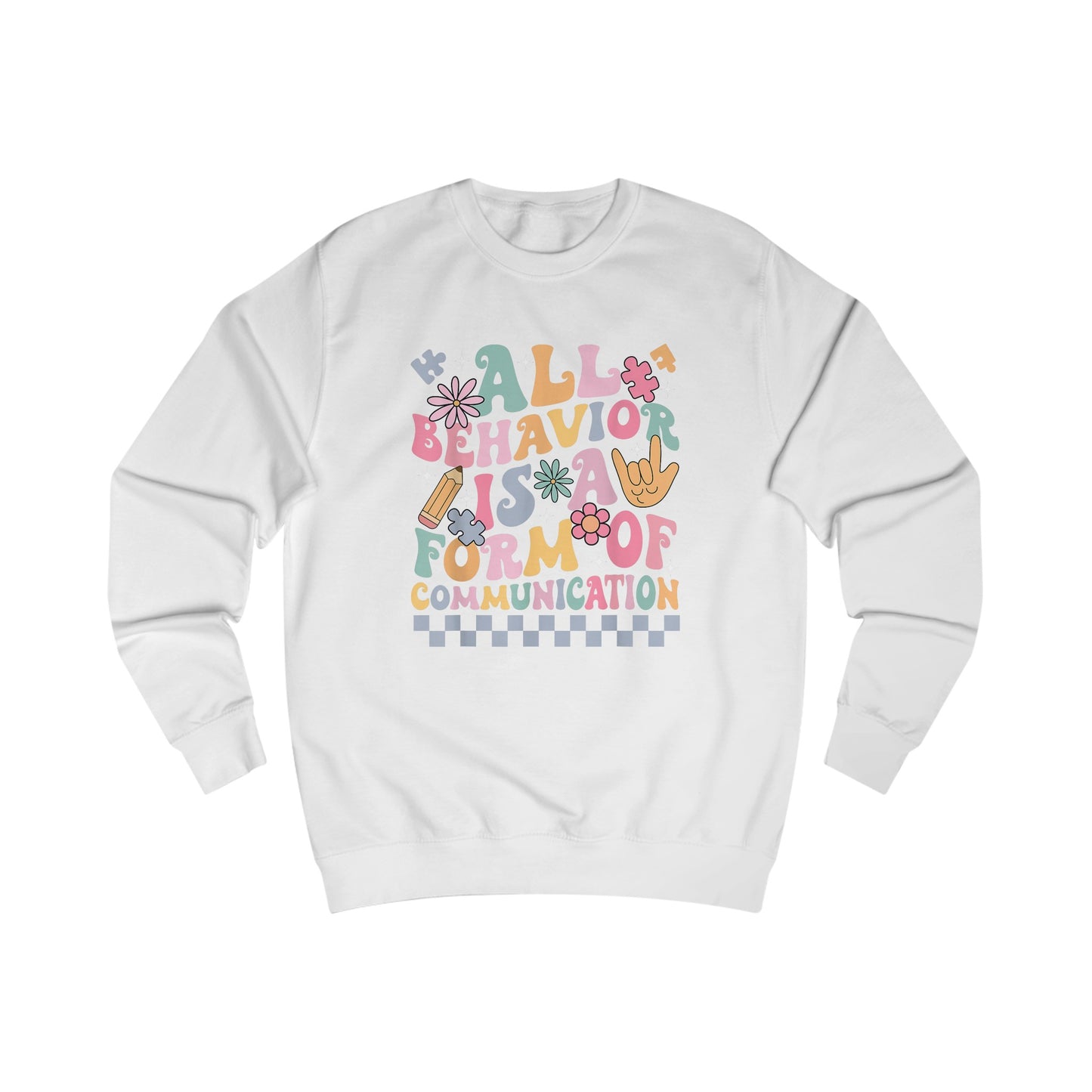 All Behavior Is A Form Of Communication Sweatshirt