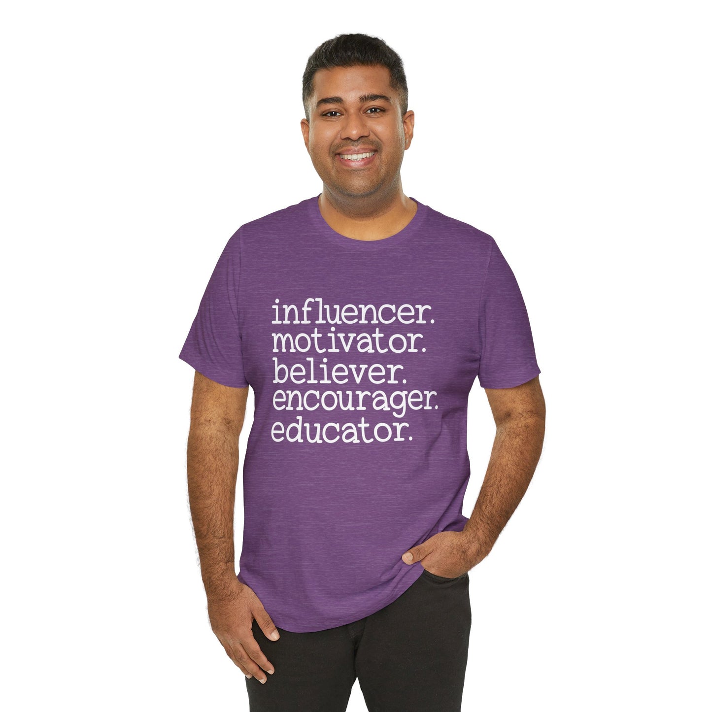 Influencer, Motivator, Believer, Encourager, Educator, Short Sleeve Tee