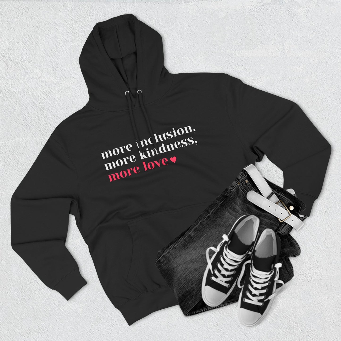 More Inclusion, More Kindness, More Love Hoodie