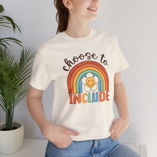 Choose to Include Rainbow Short Sleeve Tee