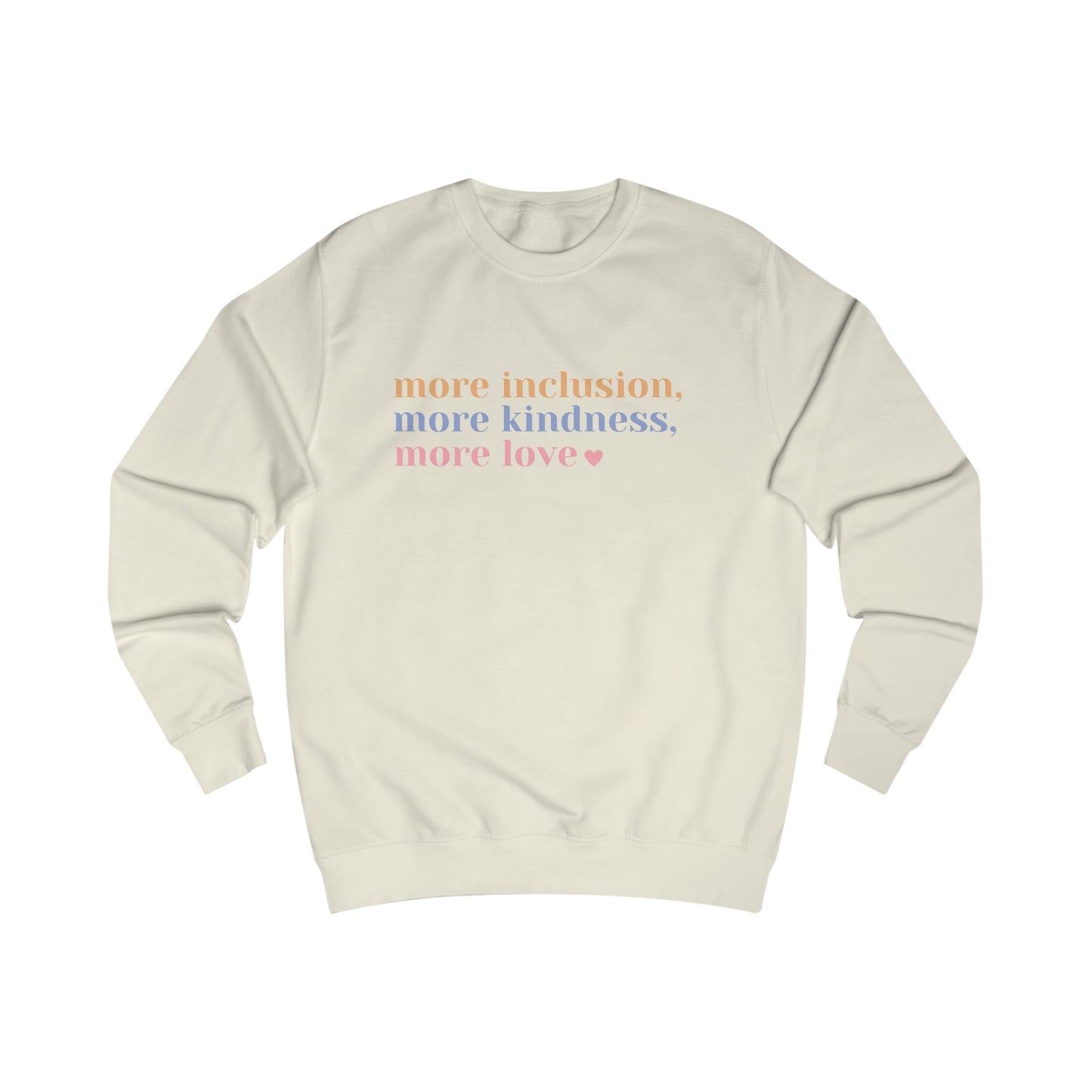 More Inclusion, More Kindness, More Love (Pastel) Sweatshirt