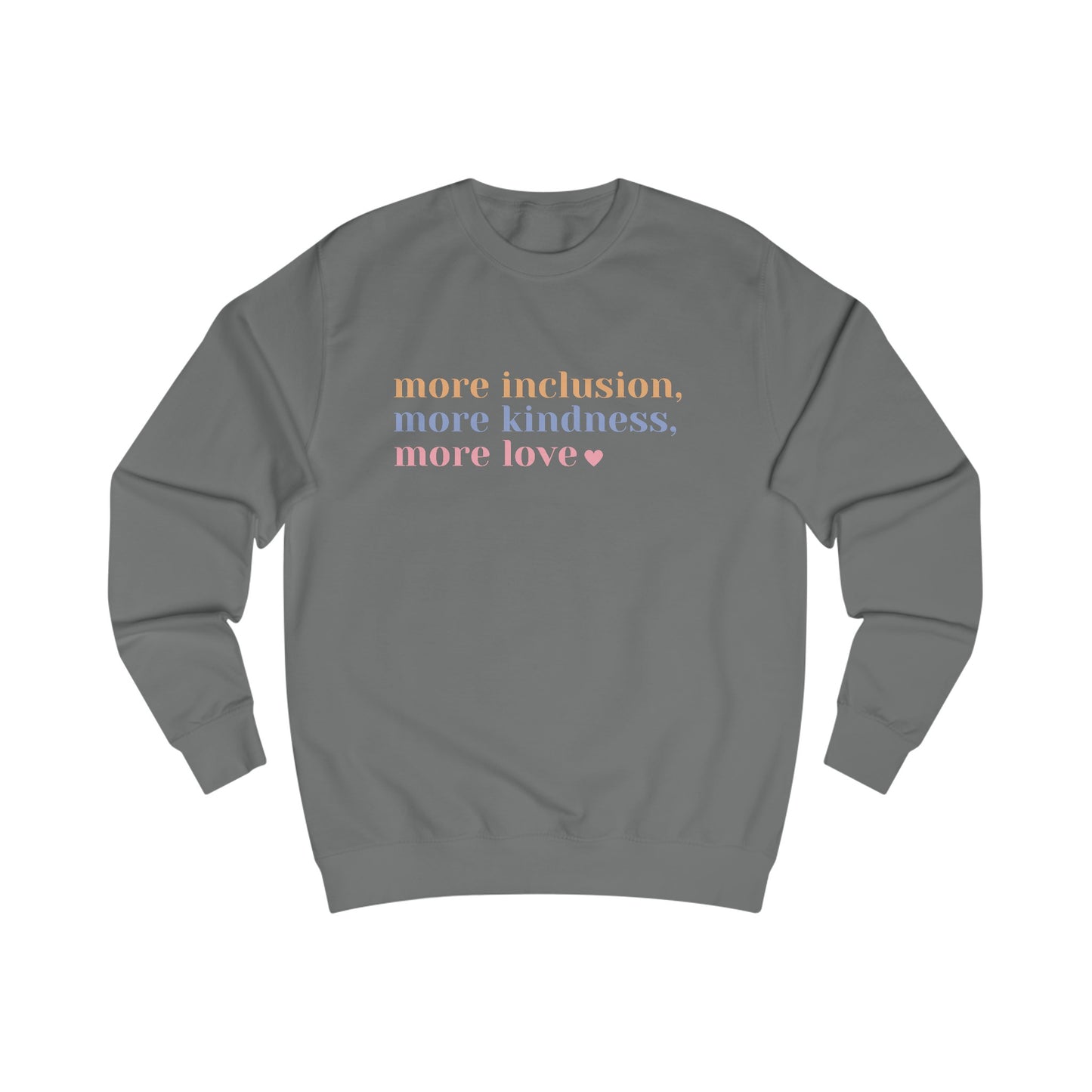 More Inclusion, More Kindness, More Love (Pastel) Sweatshirt