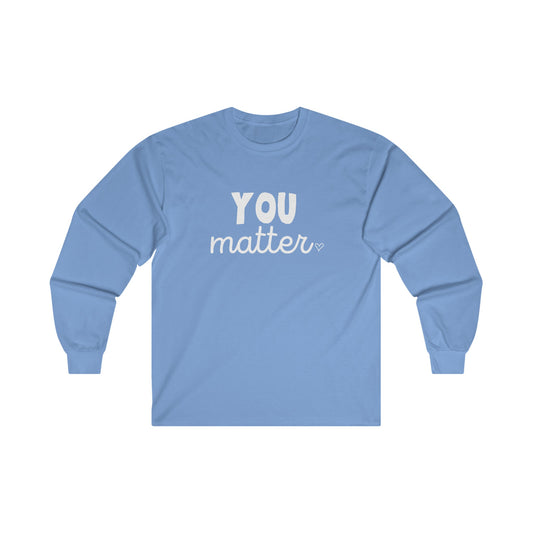 You Matter Long Sleeve Tee