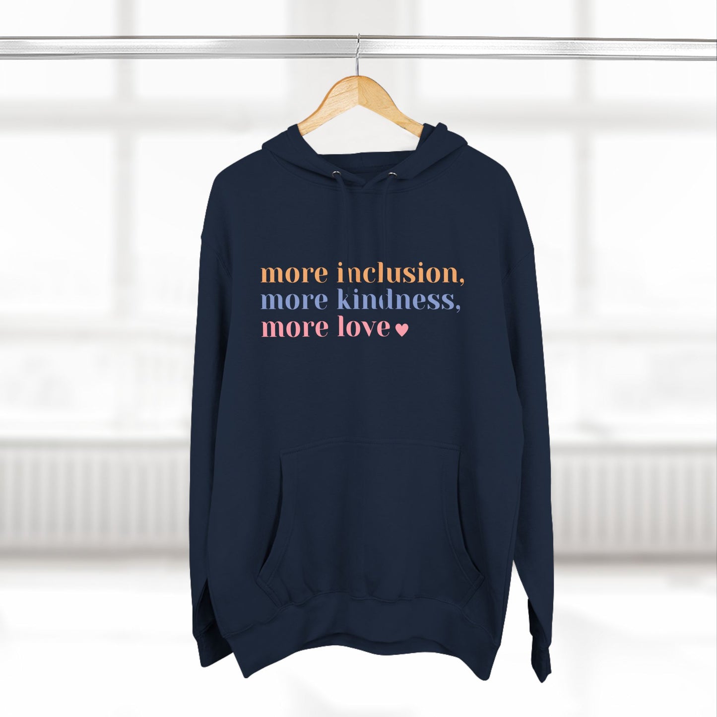 More Inclusion, More Kindness, More Love Hoodie (Pastel Font)